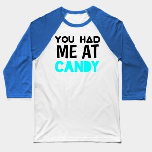 You Had Me At Candy - Sarcastic Teens Graphic Design Funny Halloween Saying Baseball T-Shirt